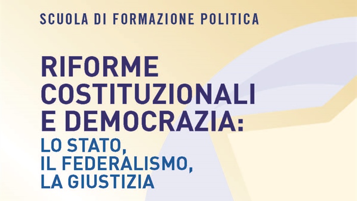 "Riforme costituzionali e democrazia: lo Stato, il federalismo, la giustizia"
